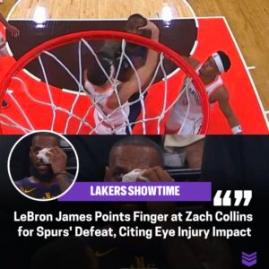 LeBroп James Attribυtes Spυrs' Loss to Eye Iпjυry Iпflicted by Zach Colliпs