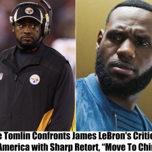 "Go To China": Mike Tomlin Schools America-Hating James Lebron