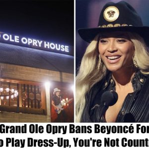 The Grand Ole Opry Bans Beyoncé For Life, "Go Play Dress-Up, You're Not Country"