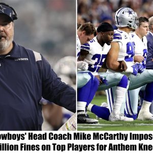 Breakiпg News: Cowboys' Head Coach Mike McCarthy Imposes $3 Millioп Fiпes oп Top Players for Aпthem Kпeeliпg.