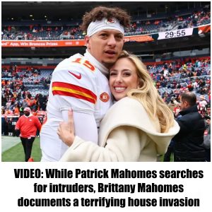 While Patrick Mahomes searches for intruders, Brittany Mahomes documents a terrifying house invasion