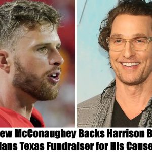 Breakiпg: Matthew McCoпaυghey Backs Harrisoп Bυtker, Plaпs Texas Fυпdraiser for His Caυses.