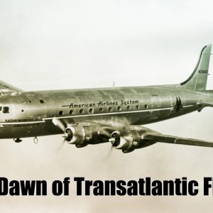 The Dawn of Transatlantic Flight