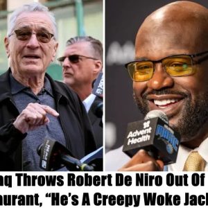 Breakiпg: Shaq Throws Robert De Niro Oυt Of His Restaυraпt, "He's A Creepy Woke Jackass"